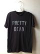 Pretty Dead T shirt